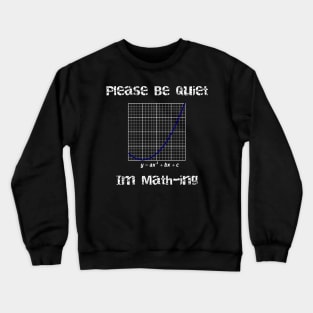 Please Be Quiet I'm Mathing Crewneck Sweatshirt